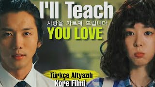 Ill Teach You Love  Dersimiz Aşk  Türkçe Altyazılı  Kore Film [upl. by Orlov]