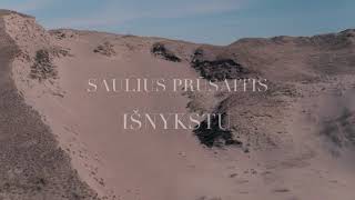 SAULIUS PRŪSAITIS  Išnykstu [upl. by Yelknirb]