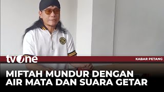 Miftah Maulana Mundur dari Utusan Khusus Presiden Prabowo  Kabar Petang tvOne [upl. by Barram]