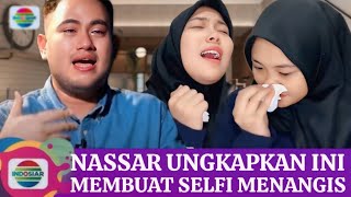 Nassar ungkapkan hal yang mengejutkan ini sampai membuat Selfi YAMMA berderai air mata [upl. by Carlyle231]