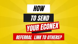 How To Send Your Econex Referral Link To Other User  Complete Tutorial [upl. by Nylatsyrc381]