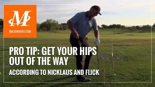 Malaska Golf  Pro Tip  Get Your Hips Out of the Way  Nicklaus Flick Golf Swing [upl. by Drucy414]