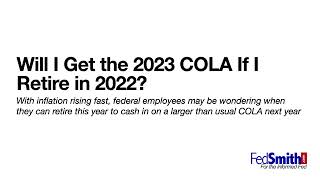 Will Retired Federal Employees Get the 2023 COLA If They Retire in 2022 [upl. by Sharyl677]