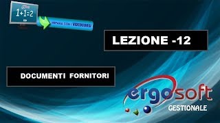 Lezione 12  Documenti Fornitori  ErgoSoft Gestionale [upl. by Ribaudo320]