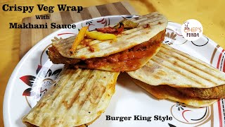 Crispy Veg Wrap with Makhani Sauce at Home HINDI  Burger King Style  Chefs Funda [upl. by Tran]