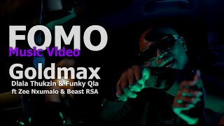 Goldmax Dlala Thukzin amp Funky Qla  FOMO ft Zee Nxumalo amp Beast RSA  Official Music Video [upl. by Ranita660]