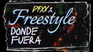 DFXX  Freestyle Donde Fuera [upl. by Enilkcaj]