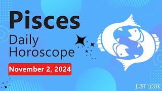 Pisces Daily Horoscope Today November 2 2024 [upl. by Dody]