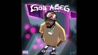 Ceeza Milli  God Abeg OFFICIAL AUDIO [upl. by Antoine]