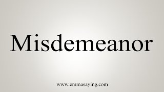 How To Say Misdemeanor [upl. by Nawram]