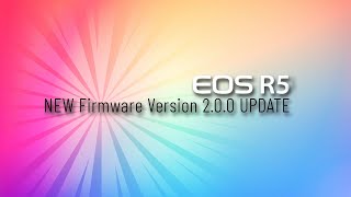 CANON EOS R5 Firmware Version 200 UPDATE [upl. by Voletta]