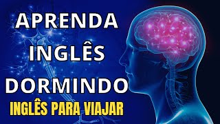 6 HORAS DE ÁUDIO  APRENDA INGLÊS DORMINDO Inglês para viajar  TÉCNICA COMPROVADA CIENTIFICAMENTE [upl. by Izzy]