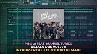 Piso 21 Manuel Turizo Déjala que vuelva Instrumental  FL Studio Remake  FLP [upl. by Odnomor]