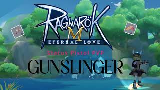 PVP Gunslinger Status Pistol Build  Ragnarok M Eternal Love [upl. by Lebiram]