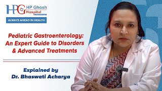 Pediatric Gastroenterology An Expert Guide to Disorders amp Advanced Treatments at HP Ghosh Hospital [upl. by Frankie]