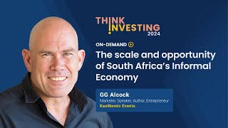 10X Think Investing 2024 Think Beyond The scale and opportunity of South Africas Informal Economy [upl. by Viridis]