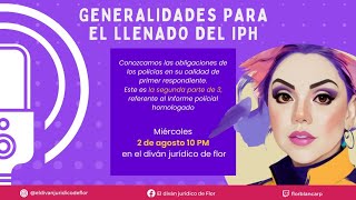 GENERALIDADES PARA EL LLENADO DEL IPH [upl. by Ahsenaj]