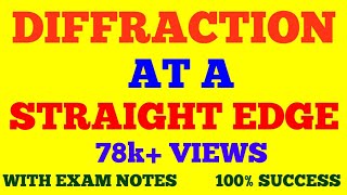 DIFFRACTION AT A STRAIGHT EDGE  FRESNEL DIFFRACTION AT STRAIGHT EDGE  WITH EXAM NOTES [upl. by Eilujna]