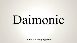 How To Pronounce Daimonic [upl. by Atsahc178]