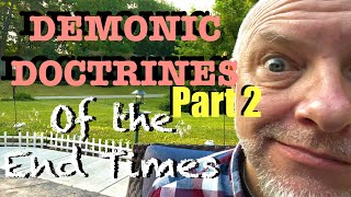 Part 2Demonic Doctrines heresy of the End Times [upl. by Sainana644]