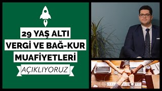 29 Yaş Altı Genç Girişimci Vergi ve BağKur Muafiyetleri  2019 [upl. by Eenej]