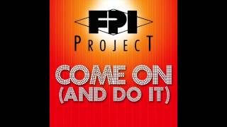 FPI Project  Come On And Do It Mimmo Mix RMX [upl. by Barb]