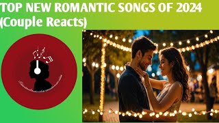 TOP NEW ROMANTIC SONGS OF 2024 Couple Reacts [upl. by Attenal]