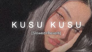 Kusu Kusu SlowedReverb [upl. by O'Connell]