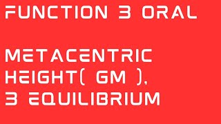 GM Metacentric height Positive GM negative GM GM 0 Stable unstable and neutral equilibrium [upl. by Eudosia]