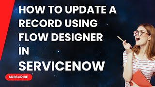 How to Update a Record Using Flow Designer in ServiceNow [upl. by Ninetta]