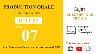 DELF B2  Production orale Sujet 07  LE BONHEUR AU TRAVAIL [upl. by Leland]