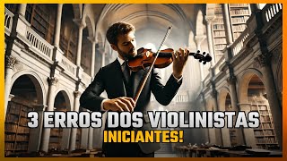 3 ERROS DOS VIOLINISTAS INICIANTES [upl. by Strawn]