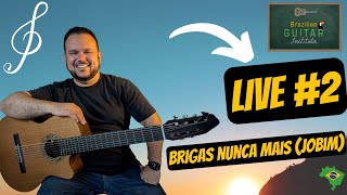 LIVE 🔴 Brazilian Guitar Institute Live 2  Brigas Nunca Mais Jobim [upl. by Anitsyrhk]