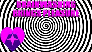 Brainwashing Brings Pleasure [upl. by Liebman]