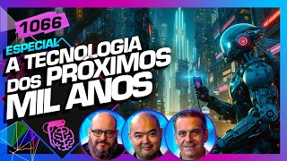 A TECNOLOGIA DOS PRÓXIMOS MIL ANOS  Inteligência Ltda Podcast 1066 [upl. by Alyose]