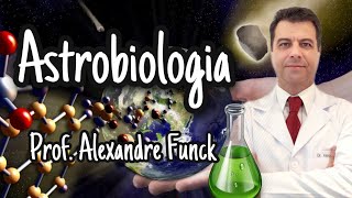 ASTROBIOLOGIA  PROF ALEXANDRE FUNCK [upl. by Innus992]