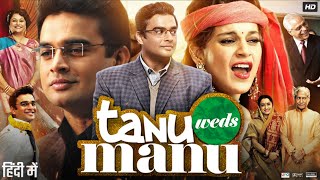 Tanu Weds Manu Full Movie  Kangana Ranaut  R Madhavan  Jimmy Sheirgill  Deepak  Review amp Facts [upl. by Nelyag]