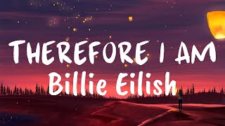 Therefore I Am Lyrics  Billie Eilish [upl. by Luigi]