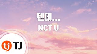 TJ노래방 텐데  NCT U재현도영태일  TJ Karaoke [upl. by Eneluj375]