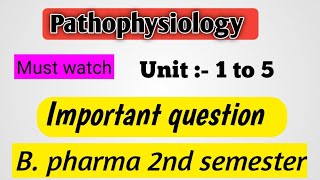 Pathophysiology Important Question  Unit  1 to 5  pathophysiology b pharma 2nd semester [upl. by Trumaine]