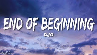 Djo  End Of Beginning Lyrics [upl. by Aylat]