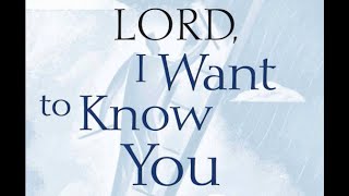 Lord I Want to Know You 1  Introduction [upl. by Nivan903]