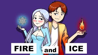 Fire And Ice Are Meant To Be [upl. by Sunil]