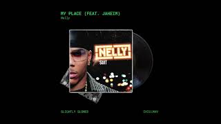 Nelly  My Place feat Jaheim Slightly Slowed [upl. by Emmuela303]