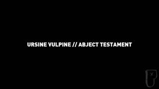 Ursine Vulpine  Abject Testament [upl. by Aynnat]