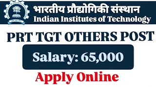 IIT PERMANENT PRT TGT TEACHERS VACANCY 2024  All States Allowed  SALARY GOVT PAY SCALE [upl. by Beffrey616]