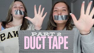 Duct Tape Challenge Pt2 What Did She Just Say [upl. by Lombardi]