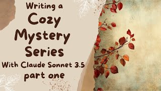 Cozy Mystery series part 1  setting up the book and talking about Claude and Projects [upl. by Hcirteid]