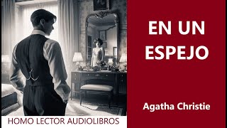 EN UN ESPEJO  Relato de MISTERIO SOBRENATURAL de AGATHA CHRISTIE  AUDIOLIBRO COMPLETO [upl. by Malim]