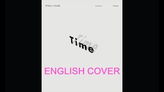 【英語ver】Hikaru Utada  quotTimequot full English cover  宇多田ヒカル「Time」英語カバー [upl. by Osbourne]